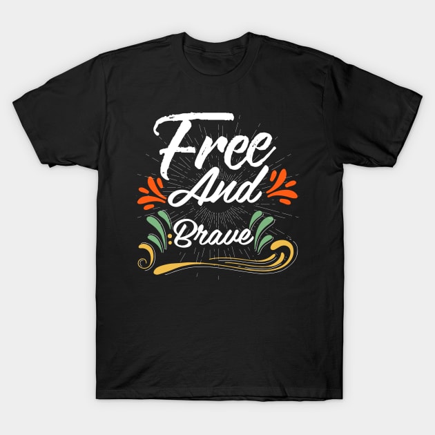 Free and Brave T-Shirt by Dojaja